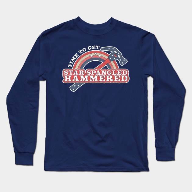 Time To Get Star Spangled Hammered 4th Of July Funny Hammer Long Sleeve T-Shirt by OrangeMonkeyArt